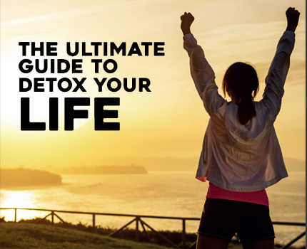 The Ultimate Guide to Detox Your Life