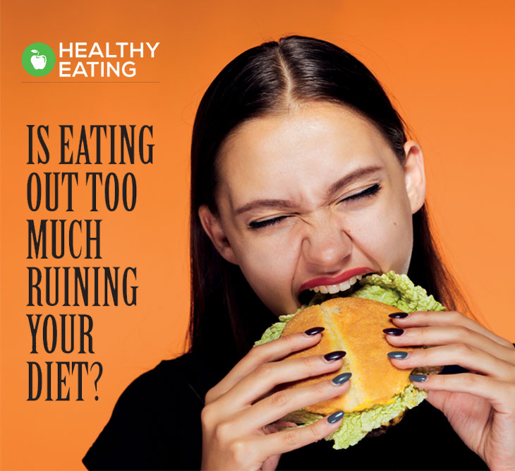 Is eating out too much ruining your diet ?
